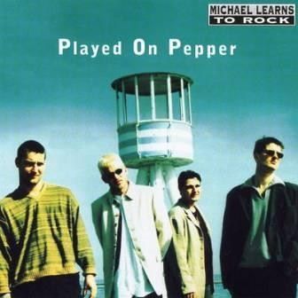 MICHAEL LEARNS TO ROCK - PLAYED ON PEPPER