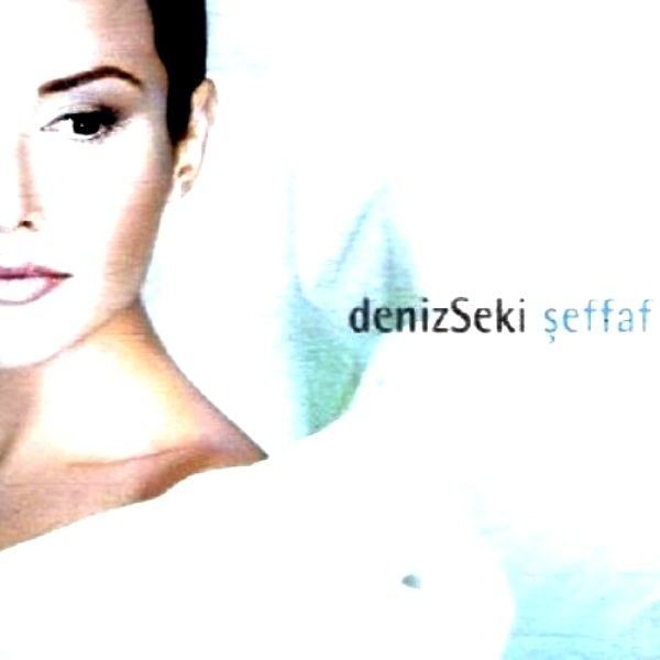 DENİZ SEKİ - ŞEFFAF