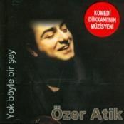 ÖZER ATİK (KOMEDI D KKANŞ - YOK BÖYLE BİRŞEY !!!