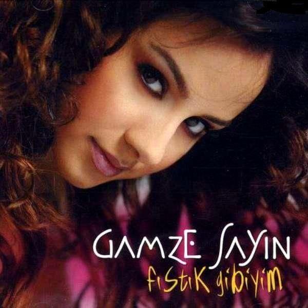 GAMZE SAYIN - FISTIK GİBİYİM