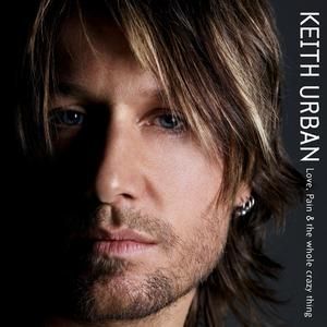 KEITH URBAN - LOVE, PAIN & THE WHOLE CRA