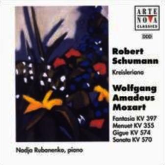 SCHUMANN & MOZART - KREISLERIANA FANTASIA KV397 MENUET KV355 GIGUE KV574 SONATA KV570 NADJA RUBANENKO