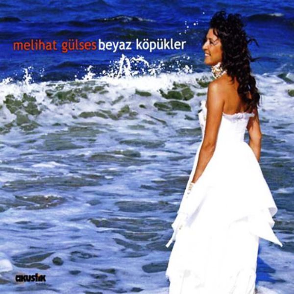 MELİHAT GÜLSES - BEYAZ KÖPÜKLER