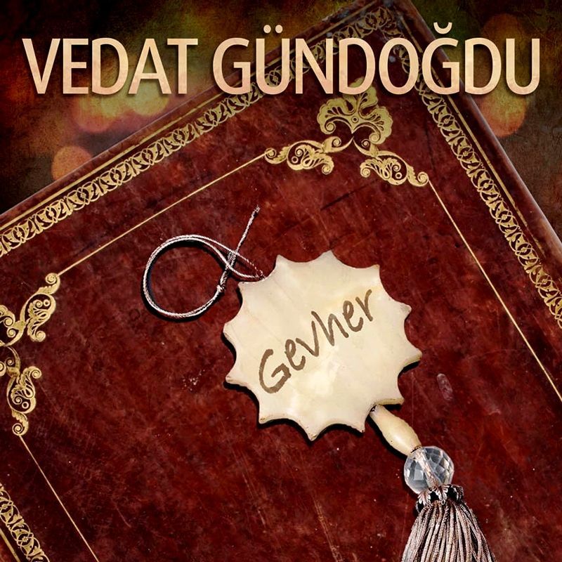 VEDAT GÜNDOĞDU - GEVHER