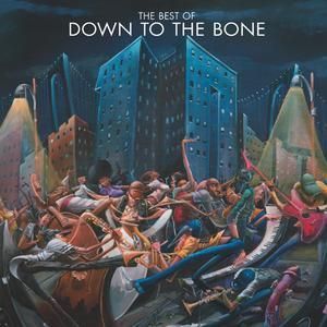 DOWN TO THE BONE - THE BEST OF DOWN TO THE BO