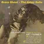 ART FARMER - BRASS SHOUT AZTEC SUITE