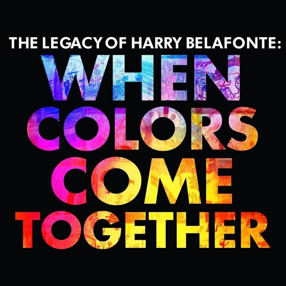 HARRY BELAFONTE - WHEN COLORS COME TOGETHER...  THE LEGACY OF HARRY BELAFONTE