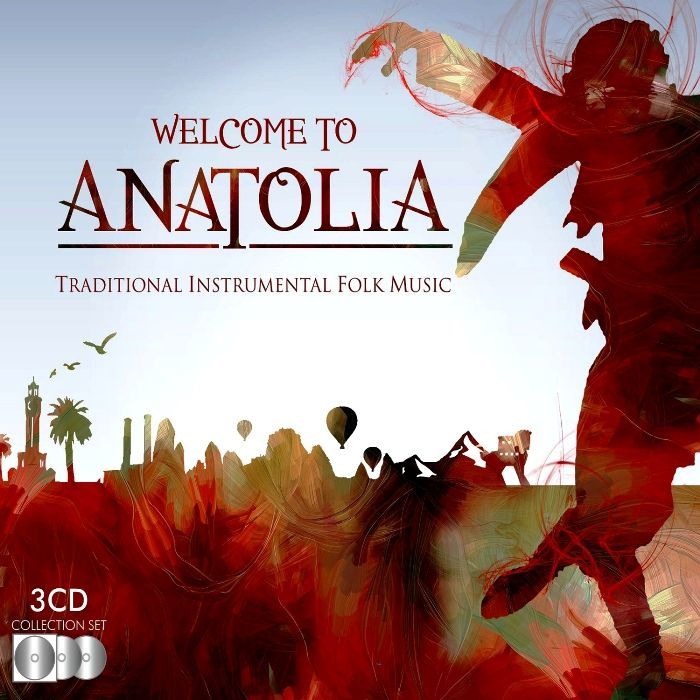 WELCOME TO ANATOLIA – TRADITIONAL INSTRUMENTAL FOLK MUSIC (3 CD BOX SET)