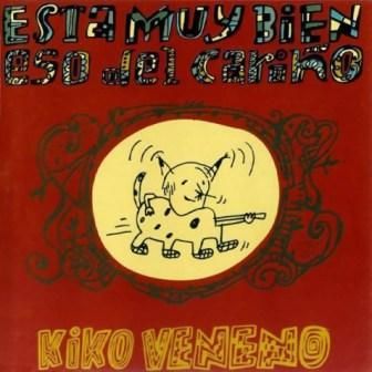 KIKO VENENO - ESTA MUY BIEN ESO DEL CARINO