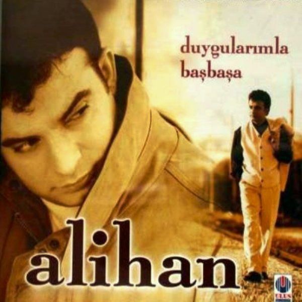 ALİHAN - DUYGULARIMLA BAŞBAŞA