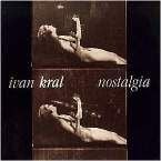 IVAN KRAL - NOSTALGIA