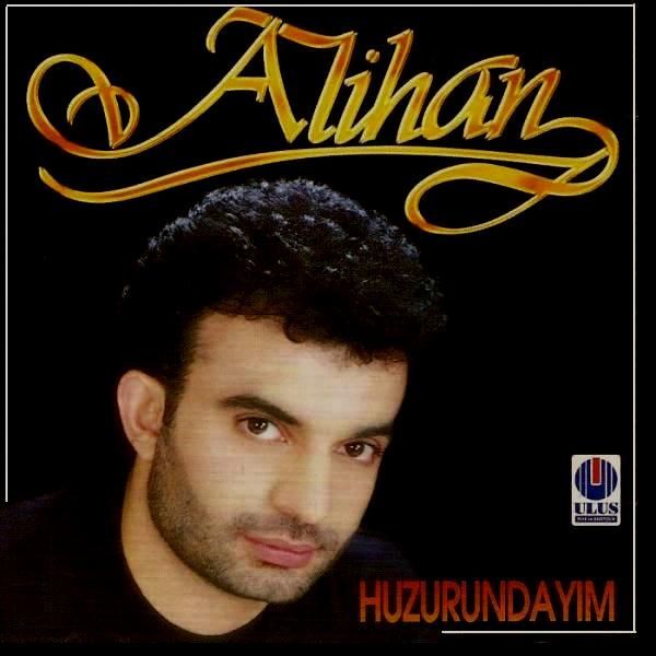 ALİHAN - HUZURUNDAYIM