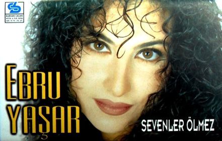 EBRU YAŞAR - SEVENLER ÖLMEZ