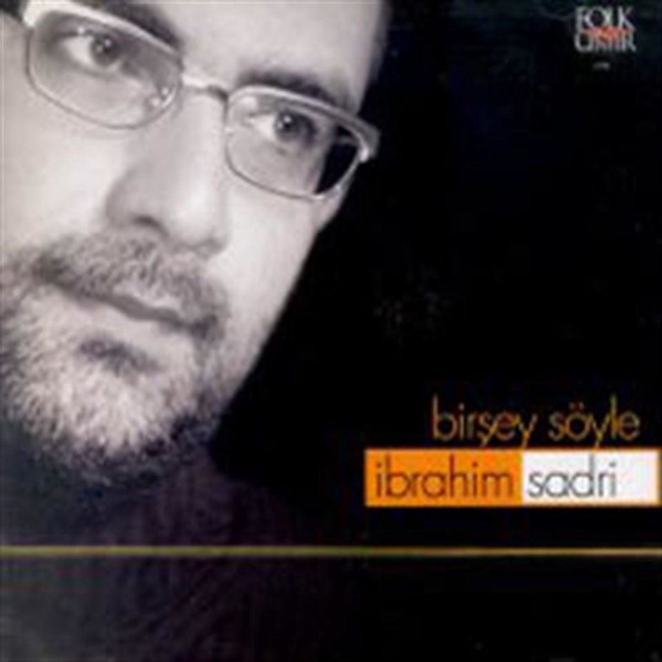 İBRAHİM SADRİ - BİRŞEY SÖYLE (CD) (2001)