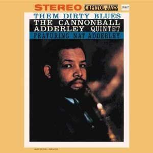CANNONBALL ADDERLEY - THEM DIRTY BLUES