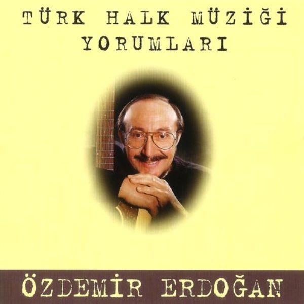 ÖZDEMiR ERDOĞAN - TÜRK HALK MÜZiĞi YORUMLARI