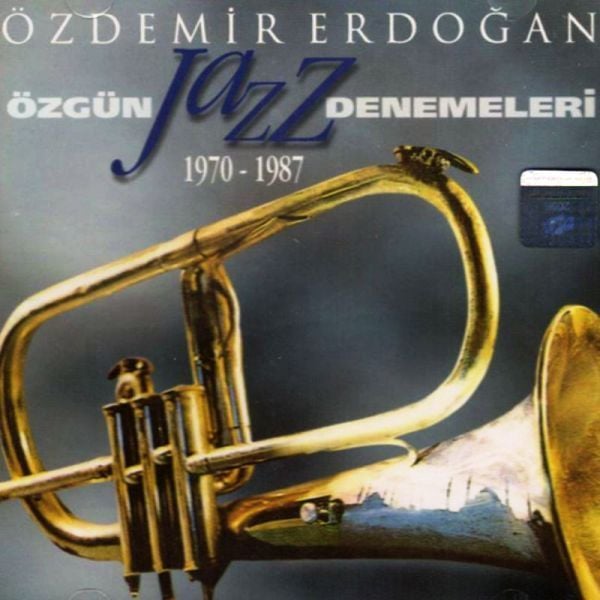 ÖZDEMiR ERDOĞAN - ÖZGÜN JAZZ DENEMELERi (1970 - 1987)