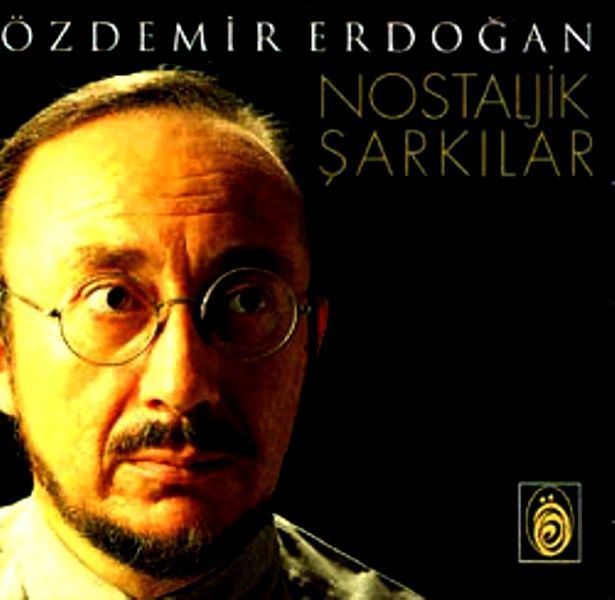 ÖZDEMiR ERDOĞAN - NOSTALJiK ŞARKILAR