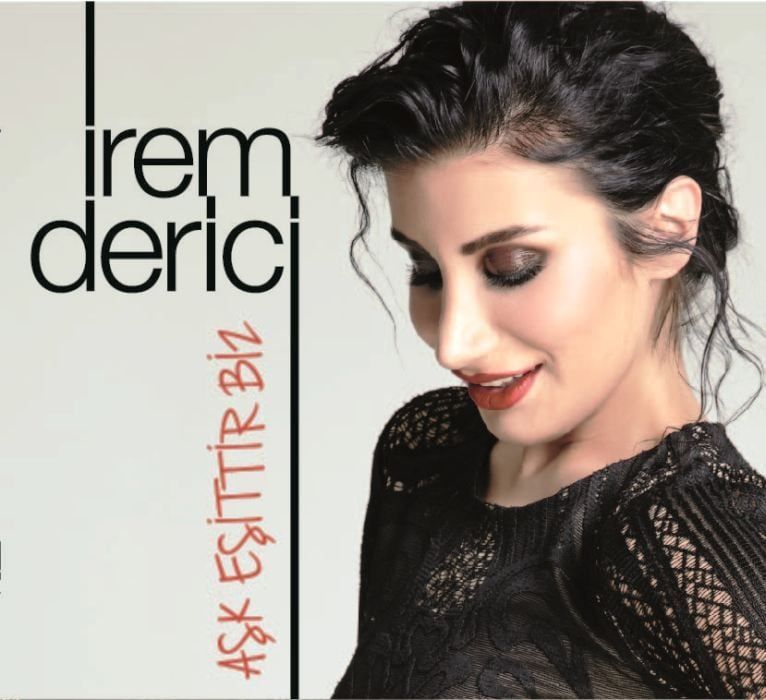 İREM DERİCİ - AŞK EŞİTTİR BİZ