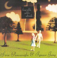 ŞİRİN PANCAROĞLU & IGNACE - KUYRUKLUYILDIZ ALTINDA