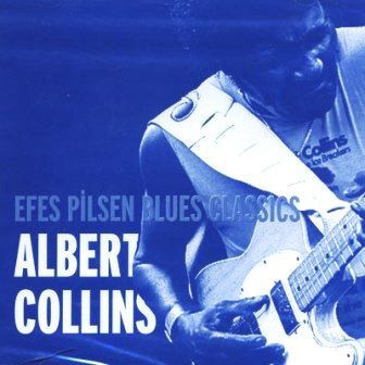 ALBERT COLLINS - EFES PILSEN BLUES CLASSICS