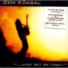 CEM KÖKSAL - ... JUST SET ME FREE !!
