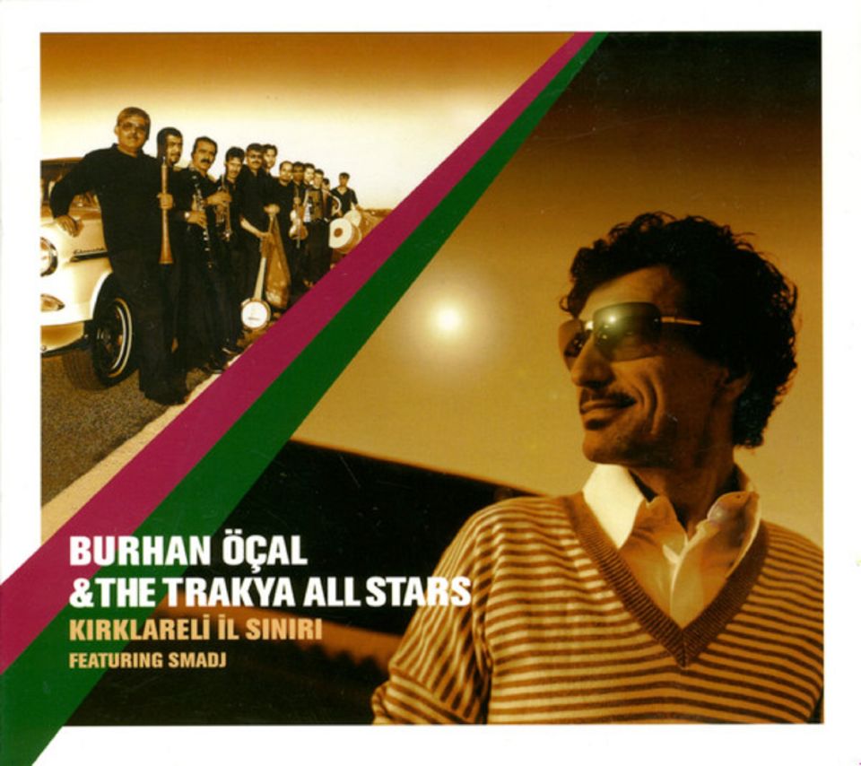 BURHAN ÖÇAL & THE TRAKYA ALLSTARS - KIRKLARELİ İL SINIRI  (FEAT. SMADJ) (CD)(2003)
