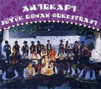 AHIRKAPI - AHIRKAPI BÜYÜK ROMAN ORKESTRASI