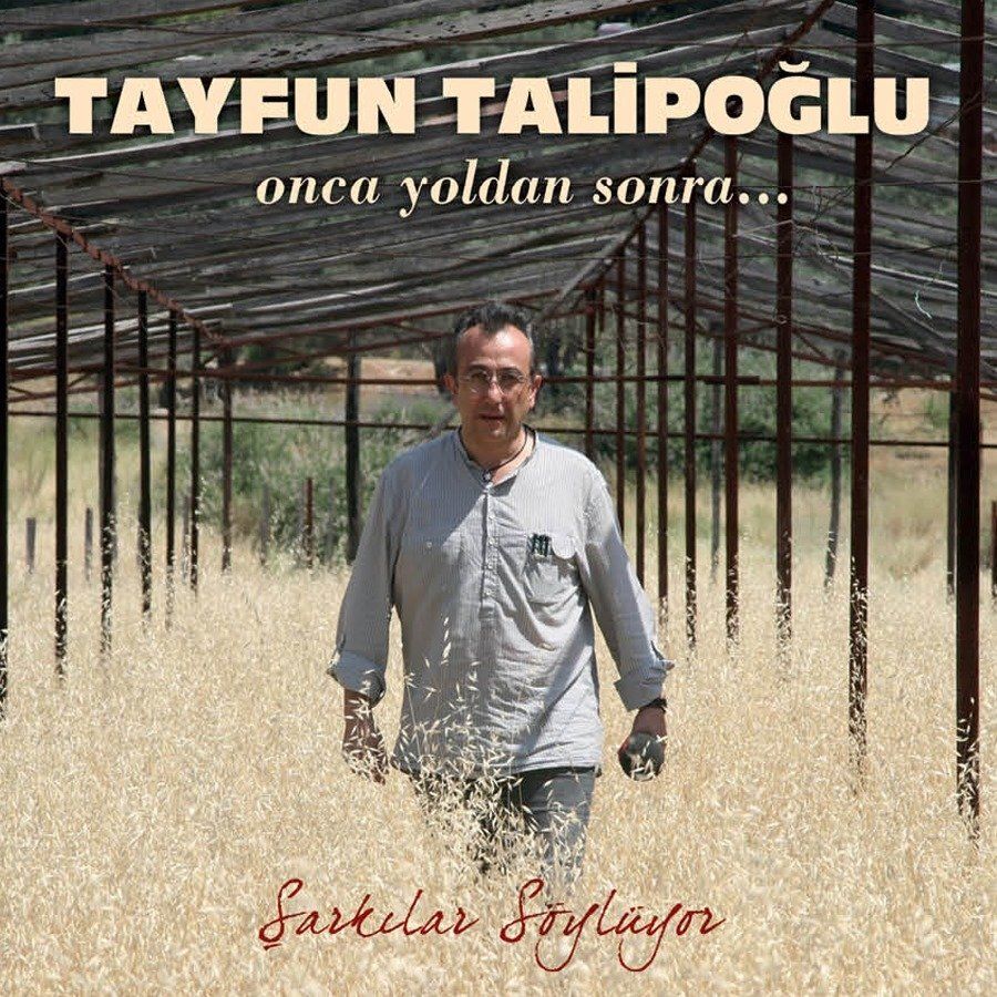 TAYFUN TALİPOĞLU - ONCA YOLDAN SONRA ŞARKILAR SÖYLÜYOR