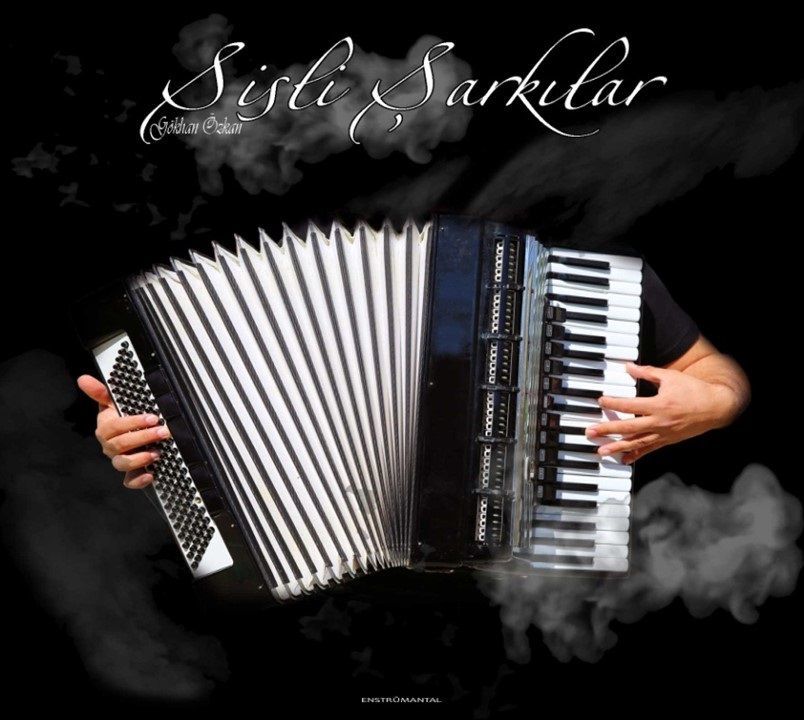 GÖKHAN ÖZKAN - SİSLİ ŞARKILAR
