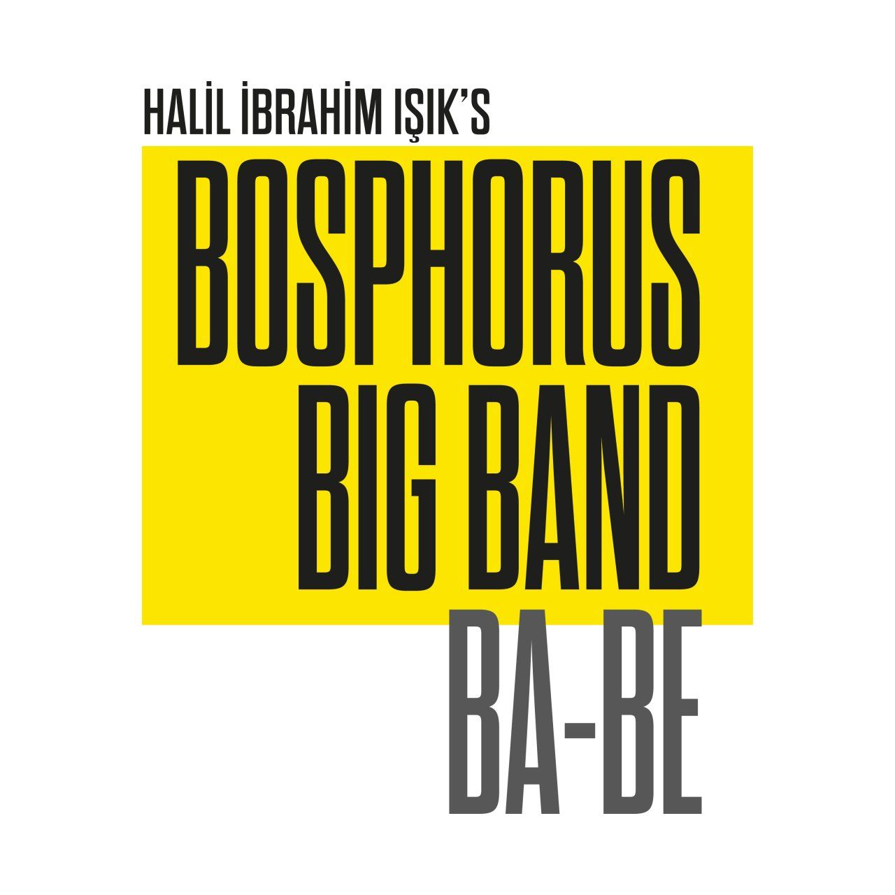 HALİL İBRAHİM IŞIK & BOSPHORUS BIG BAND - BA-BE