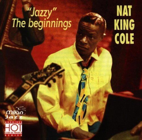 NAT KING COLE - ''JAZZY'' THE BEGININGS (CD) (1997)
