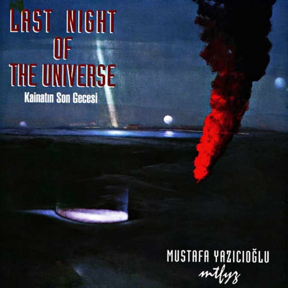 MUSTAFA YAZICIOĞLU - KAİNATIN SON GECESİ (THE LAST NIGHT OF THE UNIVERSE)