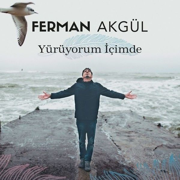 FERMAN AKGÜL - YÜRÜYORUM İÇİMDE