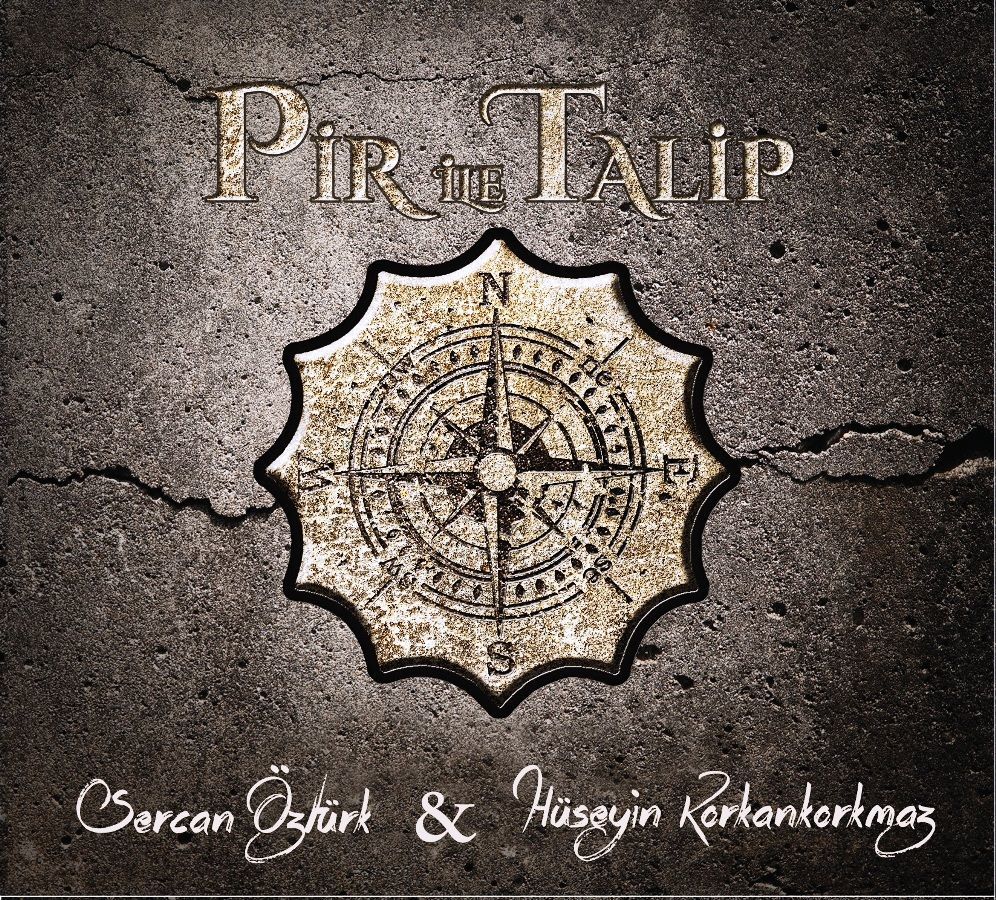 SERCAN ÖZTÜRK & HÜSEYİN KORKANKORKMAZ - PİR İLE TALİP