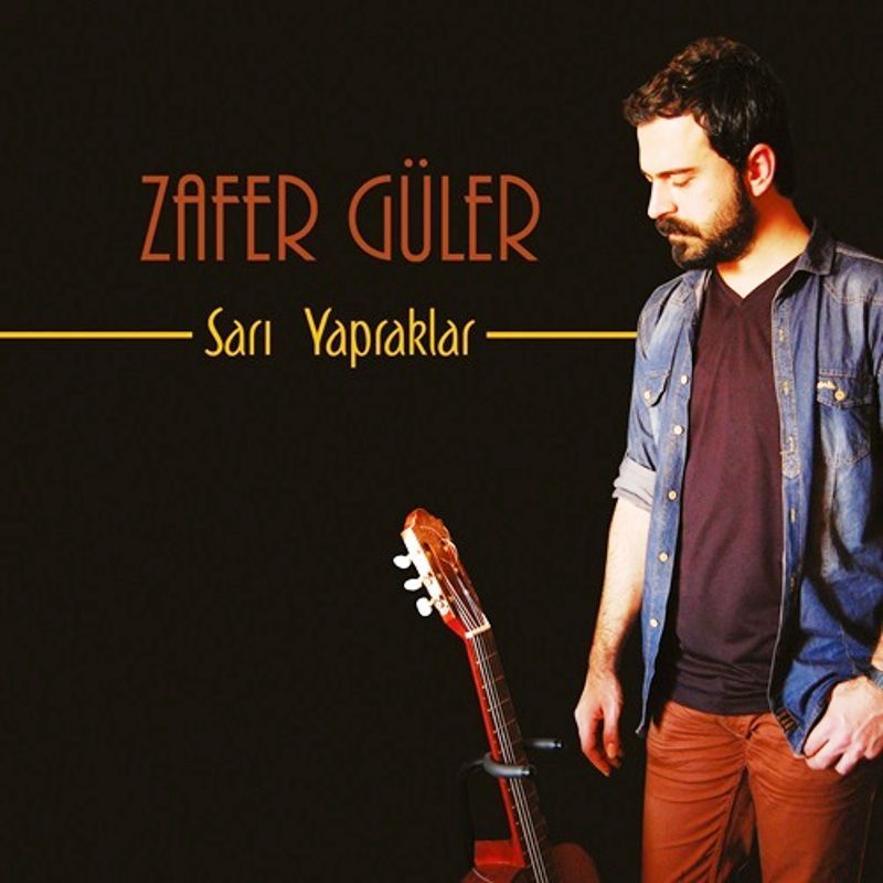 ZAFER GÜLER - SARI YAPRAKLAR
