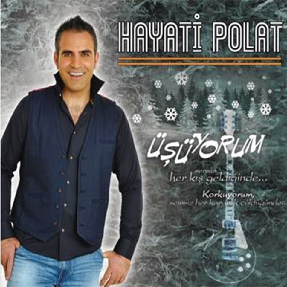 HAYATİ POLAT - ÜŞÜYORUM