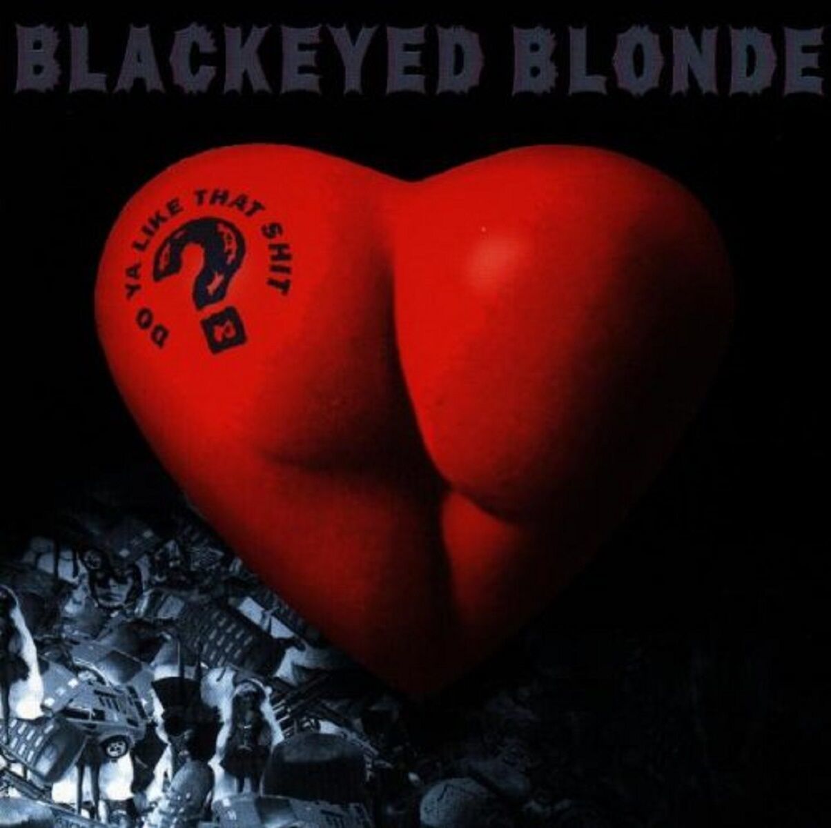 BLACKEYED BLONDE - DO YA LIKE THAT SHIT? (CD) (1996)