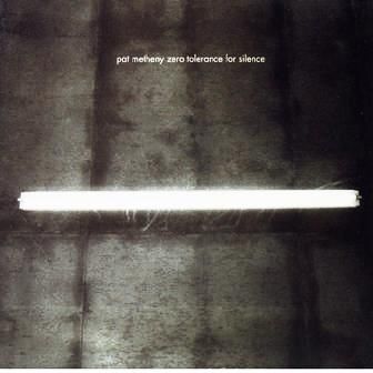 PAT METHENY - ZERO TOLERANCE FOR SILENCE