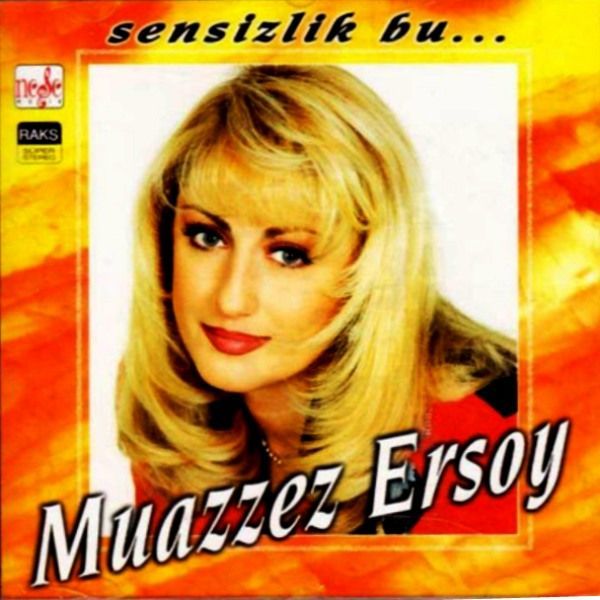MUAZZEZ ERSOY - SENSİZLİK BU