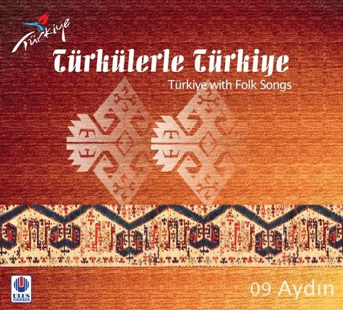 TÜRKÜLERLE TÜRKİYE (TÜRKİYE WITH FOLK SONGS) - 09 AYDIN