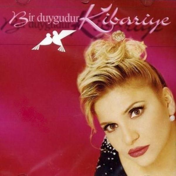 KİBARİYE - BİR DUYGUDUR KİBARİYE