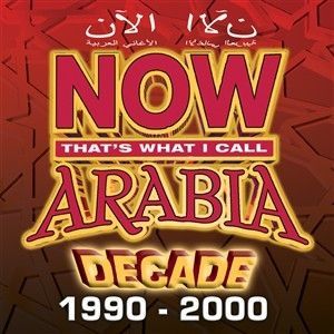 VARIOUS ARTISTS - NOW ARABIA DECADE 1990 -20