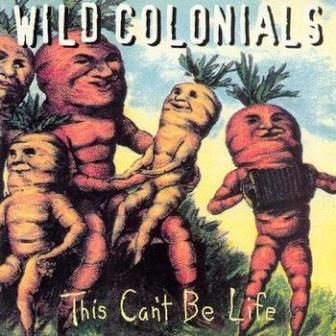 WILD COLONIALS - THIS CAN'T BE LIFE