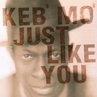 KEB' MO' - JUST LIKE YOU