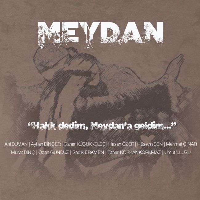 MEYDAN - HAKK DEDİM, MEYDANA GELDİM