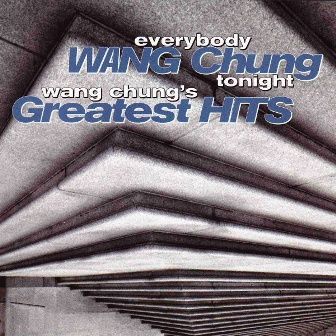 WANG CHUNG - EVERBODY WANG CHUNG TONIGHT THE GREATEST HITS