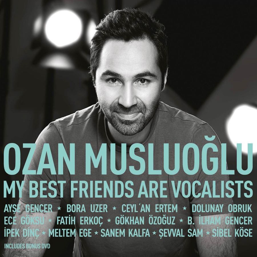 OZAN MUSLUOĞLU - MY BEST FRIENDS ARE VACALISTS
