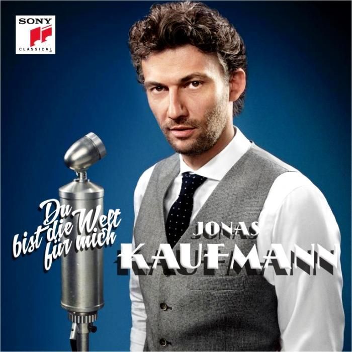 JONAS  KAUFMAN – DU BIST DIE WELT FÜR MICH