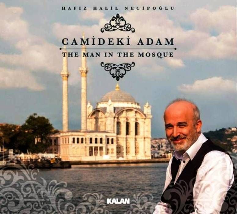 HAFIZ HALİL NECİPOĞLU - CAMİDEKİ ADAM / GÖNÜL EHLİ'NE